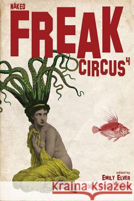 FREAK Circus 4: Naked Elver, Emily 9781535275163 Createspace Independent Publishing Platform