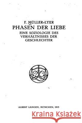 Phasen der Liebe, Eine Soziologie des Verhältnisses der Geschlechter Muller-Lyer, Franz Carl 9781535275637
