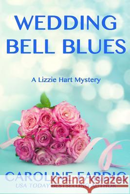 Wedding Bell Blues Caroline Fardig 9781535276504 Createspace Independent Publishing Platform