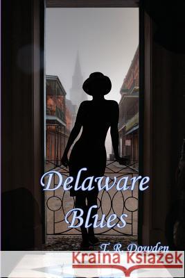 Delaware Blues T. R. Dowden 9781535276580