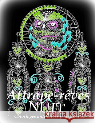 Attrape-Reves Nuit - Coloriages Pour Adultes The Art of You 9781535276702 Createspace Independent Publishing Platform