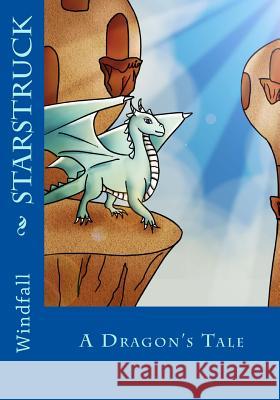 Starstruck: A Dragon's Tale Windfall                                 Mia Chant Windfall 9781535277396