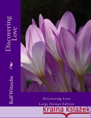 Discovering Love (large) Witzsche, Rolf A. F. 9781535279376 Createspace Independent Publishing Platform