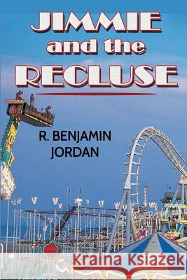 Jimmie and the Recluse R. Benjamin Jordan 9781535280297