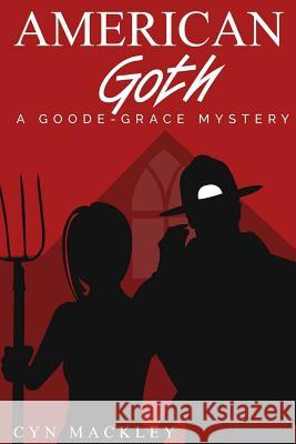 American Goth: A Goode-Grace Mystery Cyn Mackley 9781535280464