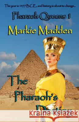 The Pharaoh's Destiny Markie Madden Metamorph Publishing 9781535281102