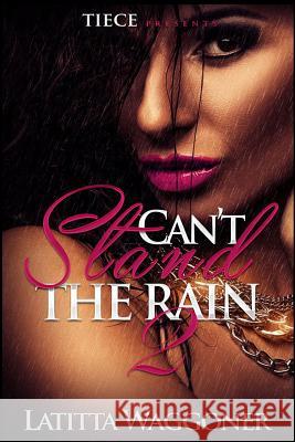 Can't Stand the Rain 2 Latitta Waggoner 9781535281140