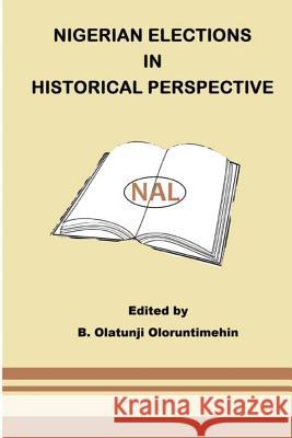 Nigerian Elections In Historical Perspective Elugbe, Ben 9781535287340 Createspace Independent Publishing Platform