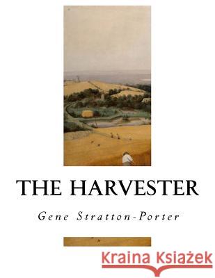 The Harvester Gene Stratton-Porter 9781535289085 Createspace Independent Publishing Platform