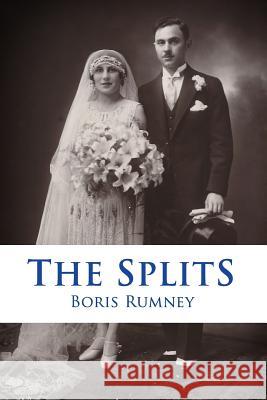 The Splits: A Chronicle of Conflicts in a Young Man's Life Boris Rumney 9781535289214