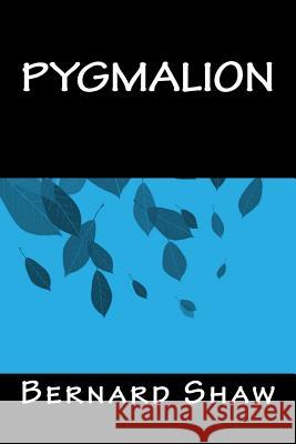 Pygmalion Bernard Shaw Only Books 9781535290654 Createspace Independent Publishing Platform