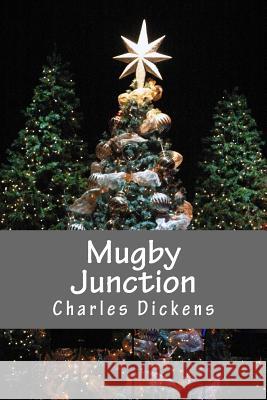 Mugby Junction Charles Dickens Only Books 9781535291187 Createspace Independent Publishing Platform