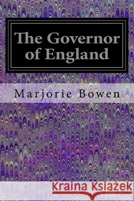 The Governor of England Marjorie Bowen 9781535291286 Createspace Independent Publishing Platform