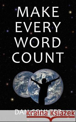 Make Every Word Count Dan Coulter 9781535291552 Createspace Independent Publishing Platform
