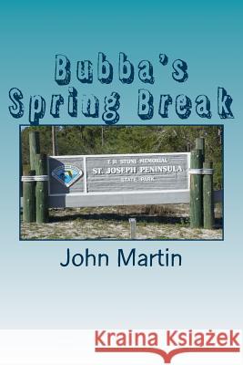 Bubba's Spring Break John David Martin Marteee 9781535291613 Createspace Independent Publishing Platform