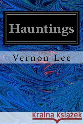 Hauntings Vernon Lee 9781535291866 Createspace Independent Publishing Platform