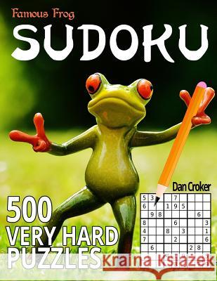 Famous Frog Sudoku 500 Very Hard Puzzles: A Sharper Pencil Series Book Dan Croker 9781535293662