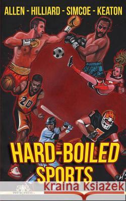 Hard Boiled Sports Sharae Allen Joe Hilliard John Simcoe 9781535293679 Createspace Independent Publishing Platform