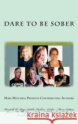Dare to be Sober Mitchell, Marisol 9781535294911 Createspace Independent Publishing Platform