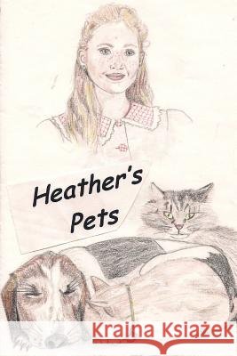 Heather's Pets Cheryl L. Bradley Heather Ashley Rose Cheryl Louise Bradley 9781535296236