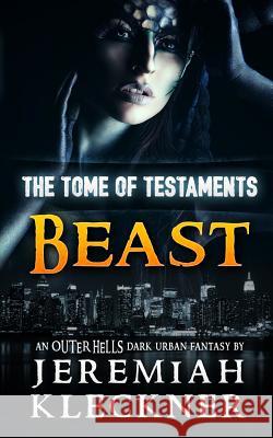 Beast: An Outer Hells Dark Urban Fantasy Jeremiah Kleckner 9781535296618 Createspace Independent Publishing Platform