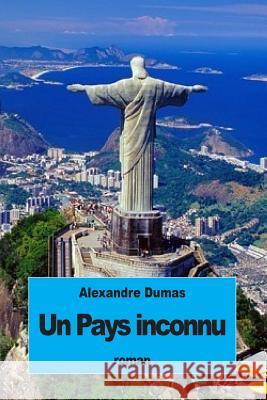 Un Pays inconnu Dumas, Alexandre 9781535296724 Createspace Independent Publishing Platform