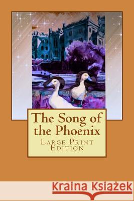 The Song of the Phoenix: Large Print Edition Amy Lemco 9781535297134 Createspace Independent Publishing Platform