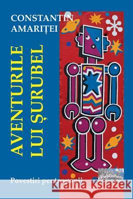 Aventurile Lui Surubel: Povestiri Pentru Copii Constantin Amaritei Vasile Poenaru 9781535297387 Createspace Independent Publishing Platform