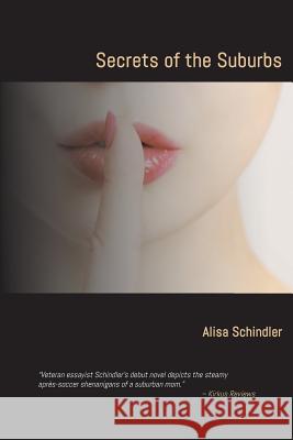 Secrets of the Suburbs Alisa Schindler 9781535298605 Createspace Independent Publishing Platform