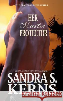 Her Master Protector Sandra S. Kerns 9781535299114 Createspace Independent Publishing Platform