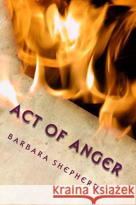 Act of Anger Barbara a. Shepherd 9781535299237