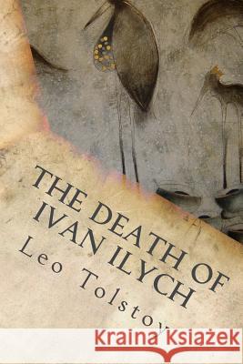 The Death Of Ivan Ilych Tolstoy, Leo Nikolayevich, 1828-1910 9781535299459 Createspace Independent Publishing Platform