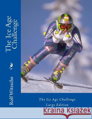 The Ice Age Challenge (large) Witzsche, Rolf A. F. 9781535299701 Createspace Independent Publishing Platform