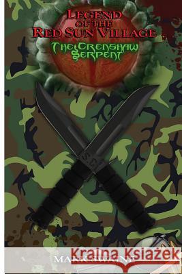 Legend of the Red Sun Village: The Crenshaw Serpent Mark Swaine 9781535299817 Createspace Independent Publishing Platform