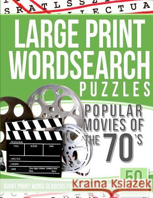 Large Print Wordsearch Puzzles Popular Movies of the 70s: Giant Print Word Searchs for Adults & Seniors Word Search Puzzles 9781535299923 Createspace Independent Publishing Platform