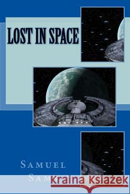 Lost In Space Sams, Samuel 9781535301039 Createspace Independent Publishing Platform