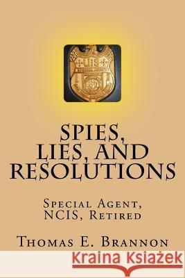 Spies, Lies, and Resolutions Thomas E. Brannon 9781535301046 Createspace Independent Publishing Platform
