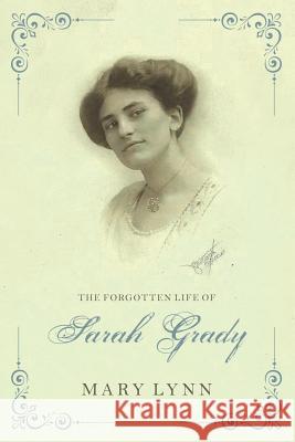 The Forgotten Life of Sarah Grady Mary Lynn 9781535302197