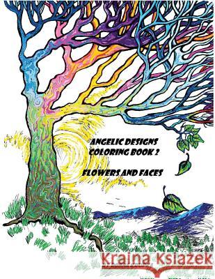 ANGELIC DESIGNS coloring book 2: flowers and faces Krupka, Donna 9781535302838 Createspace Independent Publishing Platform