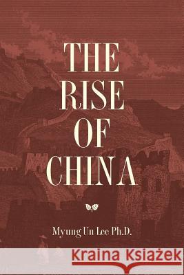 The Rise of China Myung Un Le 9781535303422 Createspace Independent Publishing Platform