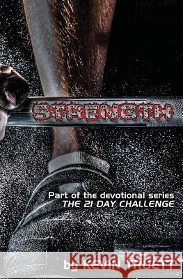 Strength: The 21 Day Challenge Kevin Paul Truett 9781535303972 Createspace Independent Publishing Platform