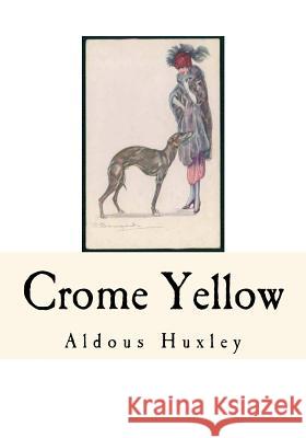 Crome Yellow Aldous Huxley 9781535304344 Createspace Independent Publishing Platform