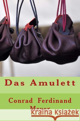 Das Amulett Conrad Ferdinand Meyer 9781535304450 Createspace Independent Publishing Platform