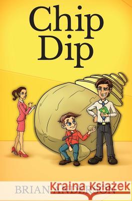 Chip Dip Brian Anderson 9781535307642 Createspace Independent Publishing Platform