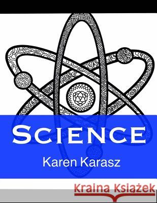 Science: Zen Coloring Karen Karasz 9781535308045 Createspace Independent Publishing Platform