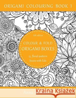 Colour & fold origami boxes - 15 floral-pattern boxes with lids: UK edition Stenmark, Anna 9781535309325 Createspace Independent Publishing Platform