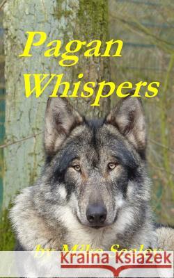 Pagan Whispers Mike Sealey 9781535309387 Createspace Independent Publishing Platform