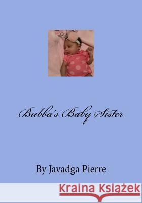 Bubba's Baby Sister Javadga Pierre Jovontis Fountain Frankel Pierr 9781535309646 Createspace Independent Publishing Platform