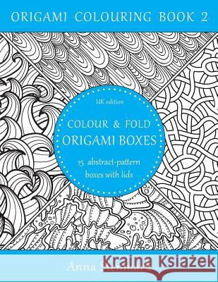 Colour & fold origami boxes - 15 abstract-pattern boxes with lids: UK edition Stenmark, Anna 9781535309790 Createspace Independent Publishing Platform