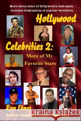 Hollywood Celebrities 2: More of My Favorite Stars Ron Ebner 9781535312035 Createspace Independent Publishing Platform